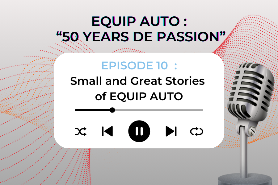 Episode 10 : Small and Great Stories of EQUIP AUTO